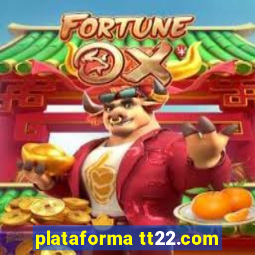 plataforma tt22.com